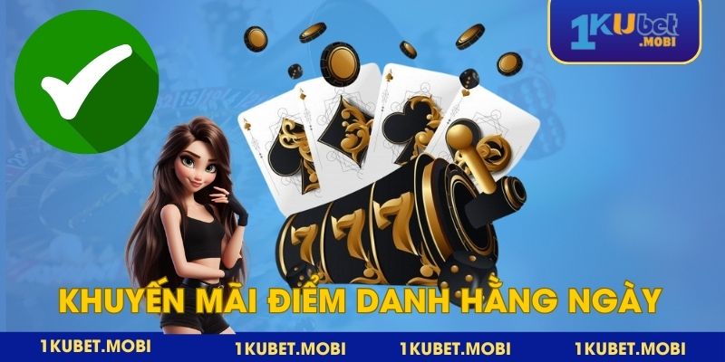 Điểm Danh Hàng Ngày Kubet - Thưởng Miễn Phí Cho Hội Viên