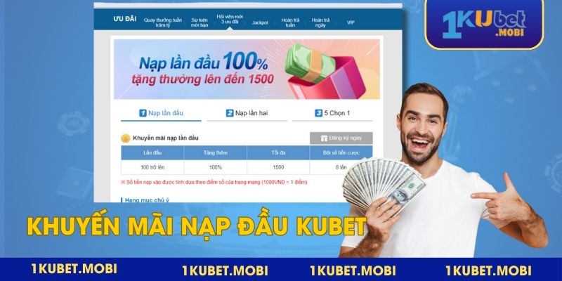 Khuyến Mãi Nạp Đầu Kubet - Thưởng Lớn Cho Thành Viên