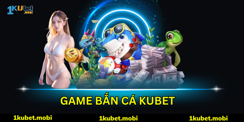 Bắn Cá Long Vương - Game Săn Thưởng Top Đầu Kubet