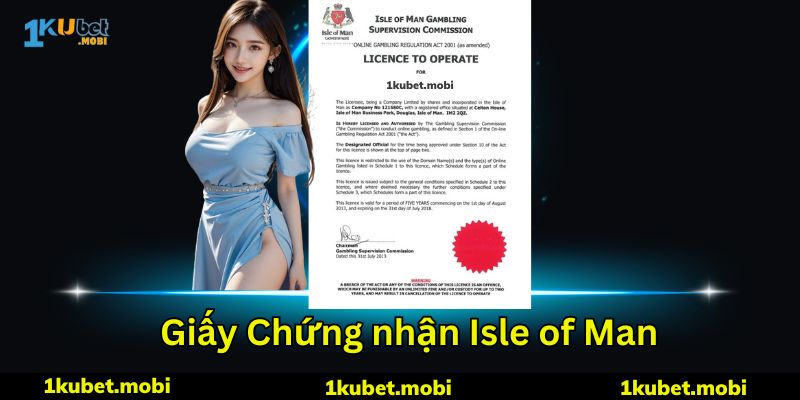 Giấy Phép Isle of Man - Minh Chứng Độ Chất Lượng KUBET