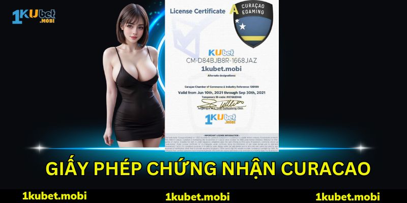 Giấy Phép Curacao - Cơ Sở Chứng Minh Độ Uy Tín Của KUBET